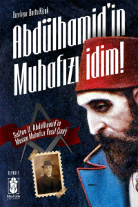 Abdülhamid’in Muhafızı İdim!