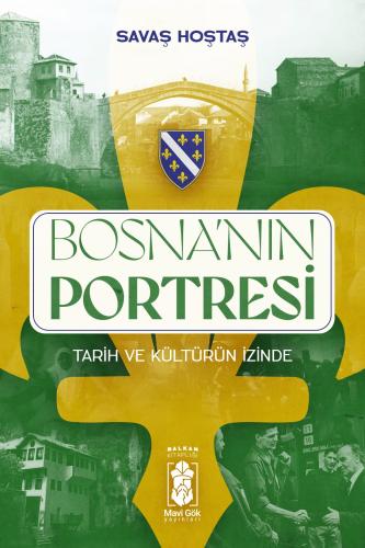 Bosna’nın Portresi | Tarih ve Kültürün İzinde